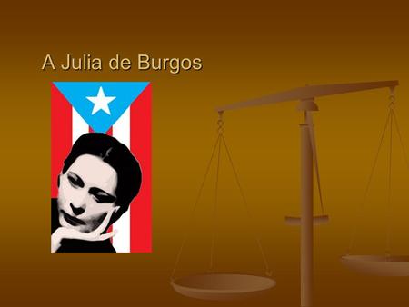 A Julia de Burgos.