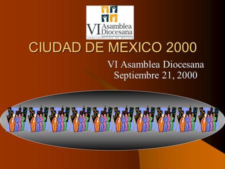 CIUDAD DE MEXICO 2000 VI Asamblea Diocesana Septiembre 21, 2000.