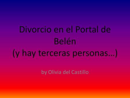 Divorcio en el Portal de Belén (y hay terceras personas…) by Olivia del Castillo.