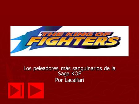 Los peleadores más sanguinarios de la Saga KOF Por Lacalfari.