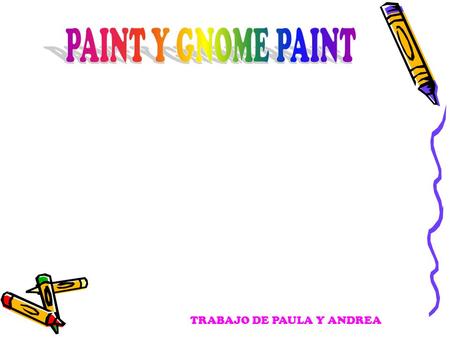 PAINT Y GNOME PAINT TRABAJO DE PAULA Y ANDREA.