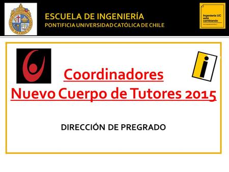 Coordinadores Nuevo Cuerpo de Tutores 2015 DIRECCIÓN DE PREGRADO.