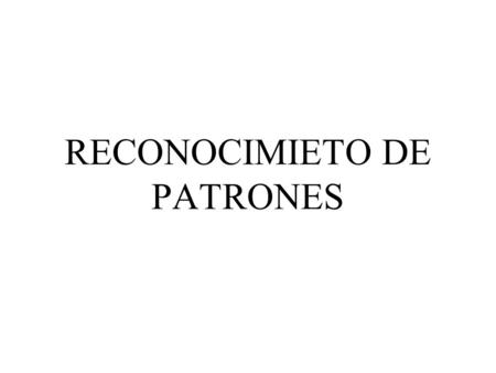 RECONOCIMIETO DE PATRONES