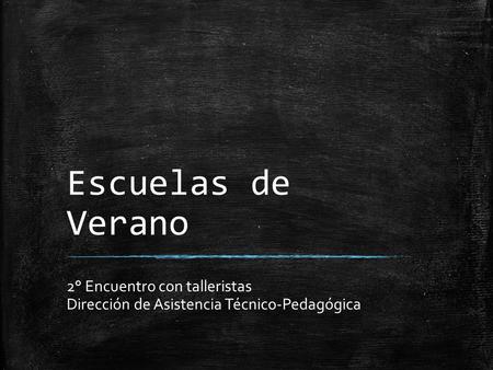 Escuelas de Verano 2° Encuentro con talleristas Dirección de Asistencia Técnico-Pedagógica.