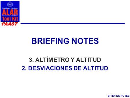 PAAST BRIEFING NOTES 3. ALTÍMETRO Y ALTITUD 2. DESVIACIONES DE ALTITUD.