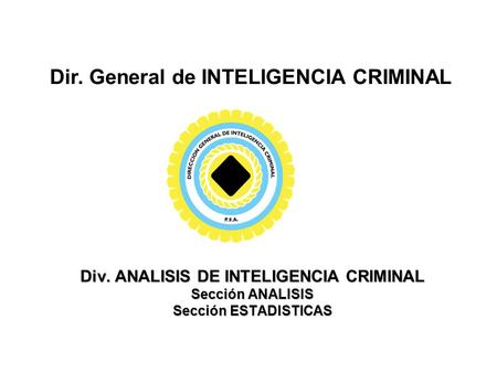 Dir. General de INTELIGENCIA CRIMINAL