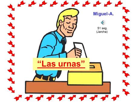 Miguel-A. 51 seg. (Jarcha) “Las urnas”.