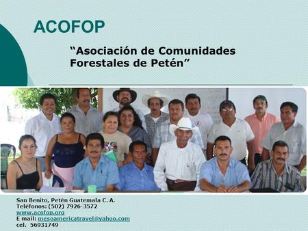 ACOFOP “Asociación de Comunidades Forestales de Petén”