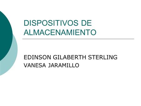EDINSON GILABERTH STERLING VANESA JARAMILLO DISPOSITIVOS DE ALMACENAMIENTO.