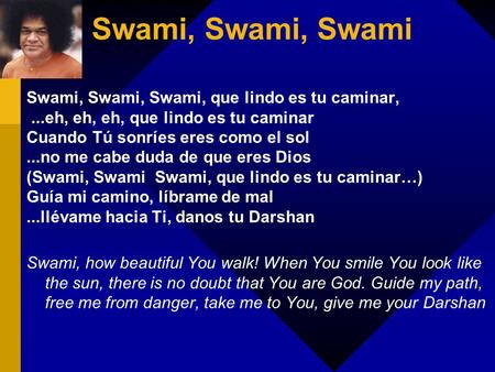 Swami, Swami, Swami Swami, Swami, Swami, que lindo es tu caminar,