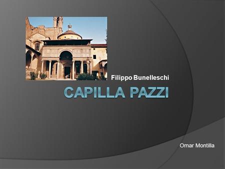 Filippo Bunelleschi Capilla pazzi Omar Montilla.