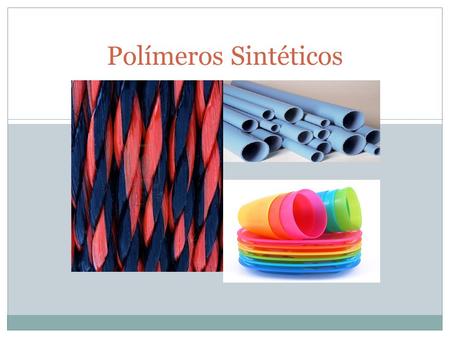 Polímeros Sintéticos.