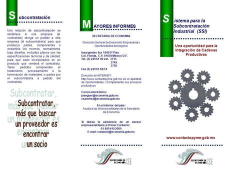 Una oportunidad para la Integración de Cadenas Productivas www.contactopyme.gob.mx SECRETARIA DE ECONOMIA Dirección General de Desarrollo Empresarial y.