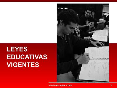LEYES EDUCATIVAS VIGENTES Juan Carlos Pugliese - 2013.