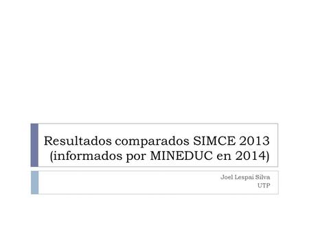 Resultados comparados SIMCE 2013 (informados por MINEDUC en 2014)