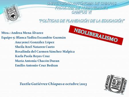 NEOLIBERALISMO Universidad autónoma de Chiapas Facultad de humanidades