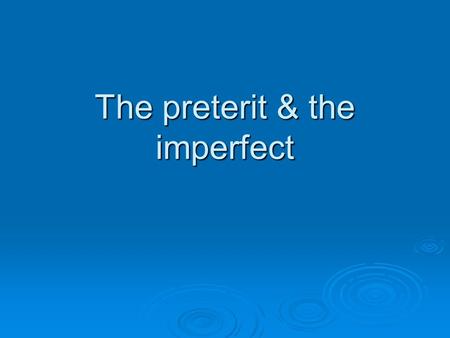 The preterit & the imperfect.  The preterit and the imperfect are not interchangeable. They fulfill different functions when telling a story or talking.