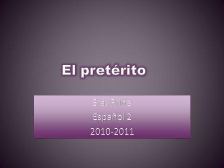 Para usar el pretérito… We use the preterit to talk about events that were completed in the past. There is a definite start and ending of the action The.