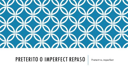 PRETERITO O IMPERFECT REPASO Preterit vs. imperfect.