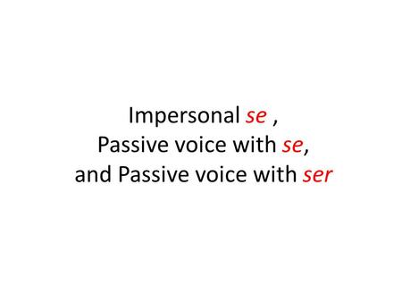 Impersonal se, Passive voice with se, and Passive voice with ser.