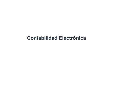 Contabilidad Electrónica. PLATAFORMA TECNOLÓGICA DEL SAT (Solución Integral)