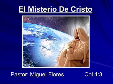 Pastor: Miguel Flores Col 4:3