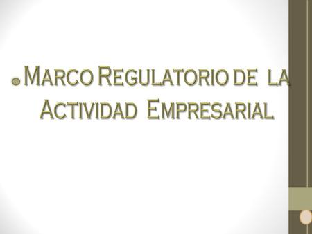 Marco Regulatorio de la Actividad Empresarial