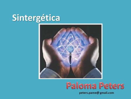 Sintergética Paloma Peters peters.pame@ gmail.com.
