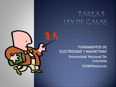 TAREA 5. LEY DE GAUSS FUNDAMENTOS DE ELECTRICIDAD Y MAGNETISMO