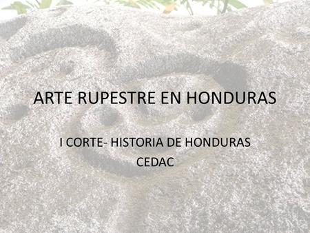 ARTE RUPESTRE EN HONDURAS