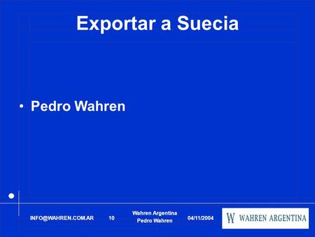 04/11/2004 Pedro Wahren Wahren Argentina Exportar a Suecia Pedro Wahren.