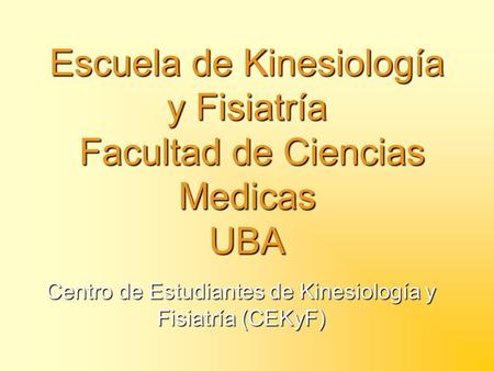 Escuela de Kinesiología y Fisiatría Facultad de Ciencias Medicas UBA