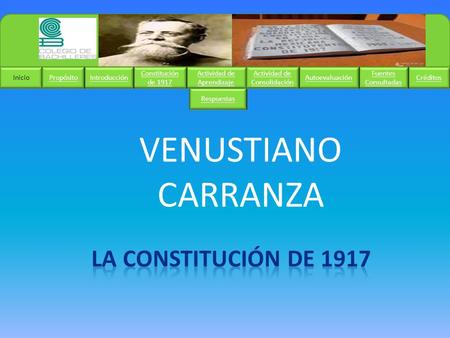 VENUSTIANO CARRANZA LA CONSTITUCIÓN DE 1917 Inicio Créditos