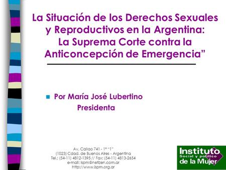Por María José Lubertino Presidenta Av. Callao 741 - 1º “1” (1023) Cdad. de Buenos Aires - Argentina Tel.: (54-11) 4812-1395 // Fax: (54-11) 4813-2654.