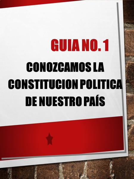 CONOZCAMOS LA CONSTITUCION POLITICA DE NUESTRO PAÍS