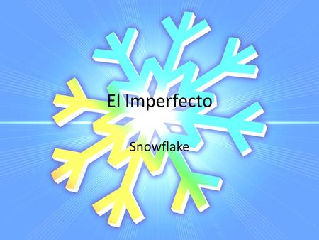 El Imperfecto Snowflake. Cantar Bailar Hablar Caminar.