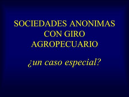 SOCIEDADES ANONIMAS CON GIRO AGROPECUARIO