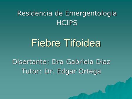 Disertante: Dra Gabriela Diaz Tutor: Dr. Edgar Ortega