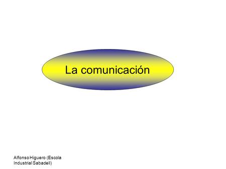 La comunicación Alfonso Higuero (Escola Industrial Sabadell)