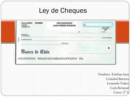 Ley de Cheques Nombres: Esteban Azua Cristóbal Barrera Leonardo Núñez