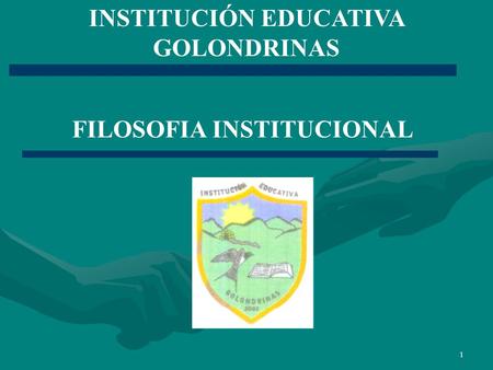 INSTITUCIÓN EDUCATIVA GOLONDRINAS FILOSOFIA INSTITUCIONAL