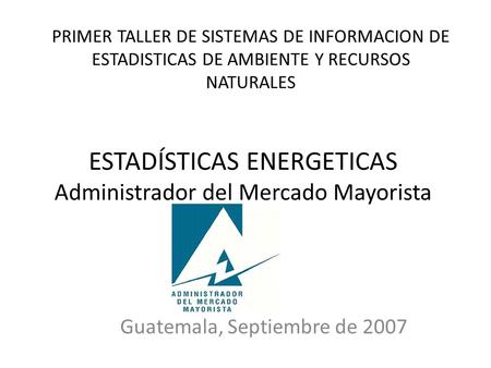 ESTADÍSTICAS ENERGETICAS Administrador del Mercado Mayorista