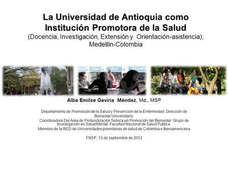 La Universidad de Antioquia como Institución Promotora de la Salud La Universidad de Antioquia como Institución Promotora de la Salud (Docencia, Investigación,