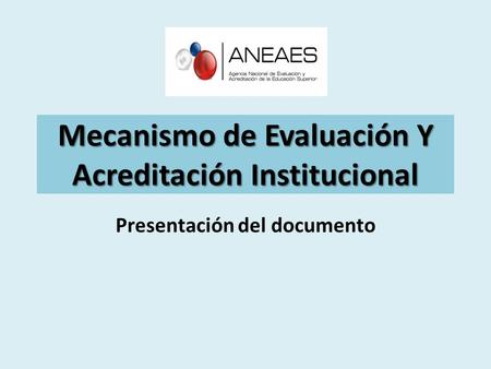 Mecanismo de Evaluación Y Acreditación Institucional