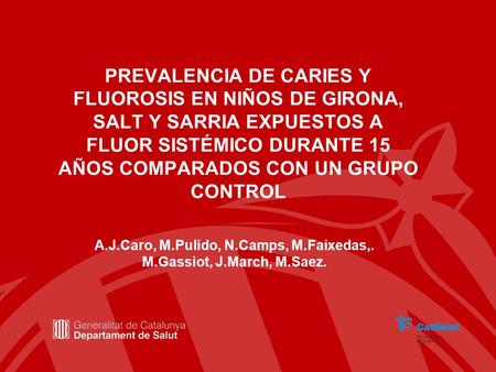 A.J.Caro, M.Pulido, N.Camps, M.Faixedas,. M.Gassiot, J.March, M.Saez.