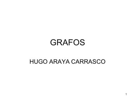 GRAFOS HUGO ARAYA CARRASCO.