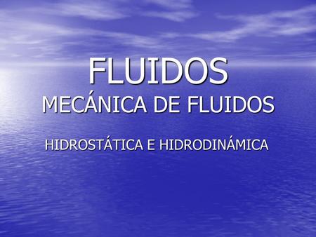 FLUIDOS MECÁNICA DE FLUIDOS