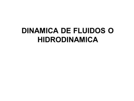 DINAMICA DE FLUIDOS O HIDRODINAMICA