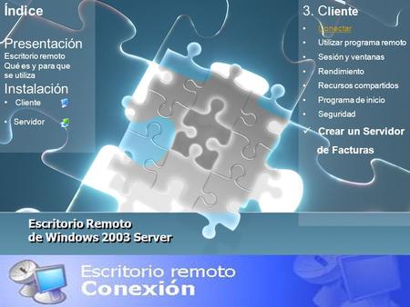 Escritorio Remoto de Windows 2003 Server 3. C liente Conectar Utilizar programa remoto Sesión y ventanas Rendimiento Recursos compartidos Programa de inicio.
