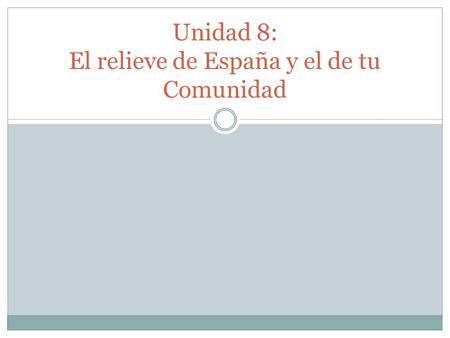 Unidad 8: El relieve de España y el de tu Comunidad